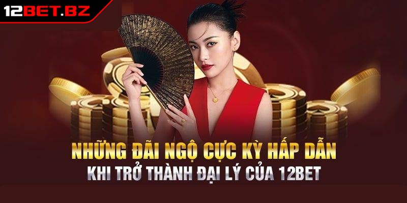 Đại Lý 12Bet – Cơ Hội Hợp Tác Tiềm Năng Với Hoa Hồng Hấp Dẫn 2 Mức hoa hồng hấp dẫn khi trở thành đại lý 12Bet