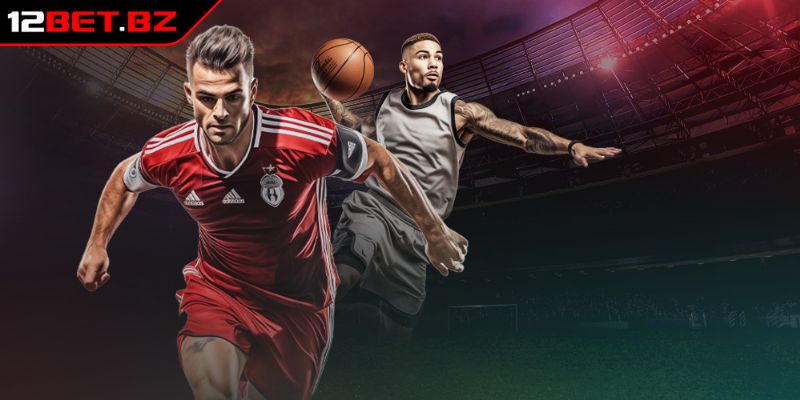 Khuyến Mãi 12bet 2 Siêu thưởng thể thao 35%