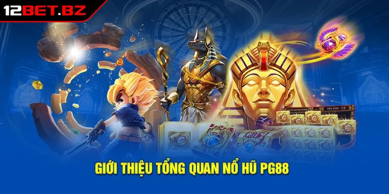 Nổ Hũ PG 12BET Sảnh Cược Hấp Dẫn Và Các Trò Chơi Nổi Bật 1 Tổng quan về nổ hũ PG 12BET