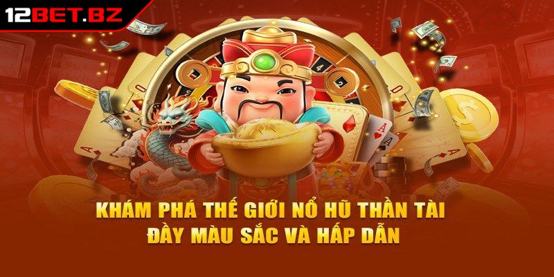 Nổ Hũ Rich88 12BET - Hướng Dẫn Chơi & Top Game Hot Nhất 3 Nổ hũ Thần Tài hấp dẫn