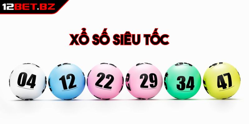 Xổ Số Siêu Tốc 12BET Đa Dạng Loại Hình Và Mẹo Thắng Lớn 1 Xổ số siêu tốc 12BET là gì?